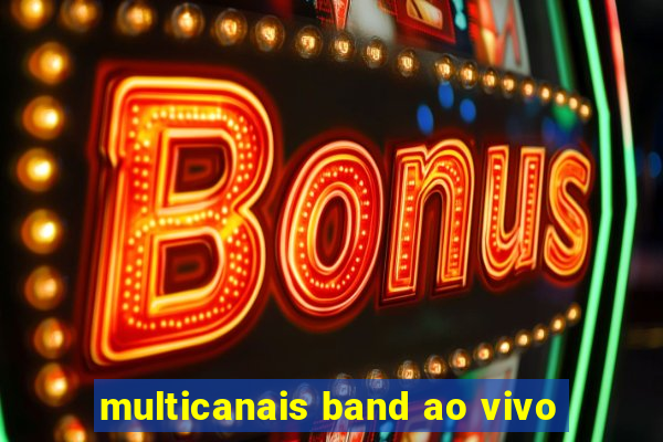 multicanais band ao vivo